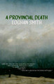 A Provincial Death by Eoghan Smith 9781912868650