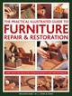 Furniture Repair & Restoration, The Practical Illustrated Guide to: Expert advice and step-by-step techniques in over 1200 photographs William Cook 9780754834977