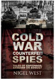 Cold War Counterfeit Spies: Tales of Espionage - Genuine or Bogus? Nigel West 9781399075091