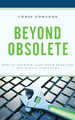 Beyond Obsolete: How to Upgrade Classroom Practice and School Structure by Chris Edwards 9781475844764