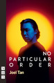 no particular order (NHB Modern Plays) by Joel Tan 9781839040887