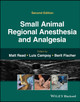 Small Animal Regional Anesthesia and Analgesia Matt R. Read (University of Calgary, Calgary, Alberta, Canada) 9781119514152