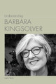 Understanding Barbara Kingsolver by Ian Tan 9781643364773
