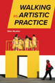 Walking as Artistic Practice by Ellen Mueller 9781438494807