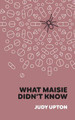 What Maisie Didn't Know Judy Upton 9781903110812