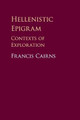 Hellenistic Epigram: Contexts of Exploration by Francis Cairns