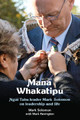 Mana Whakatipu: Ngai Tahu leader Mark Solomon on leadership and life by Mark Solomon 9780995135437
