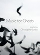 Music for Ghosts by Christopher Locke 9781630450922