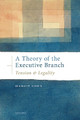 A Theory of the Executive Branch: Tension and Legality by Margit Cohn 9780198821984