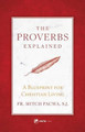 The Proverbs Explained by Father Mitch Pacwa 9781682780268