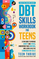 The DBT Skills Workbook for Teens: A Fun Guide to Manage Anxiety and Stress, Understand Your Emotions and Learn Effective Communication Skills by Teen Thrive 9781914986024