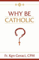 Why Be Catholic by Ken Geraci 9781505114300