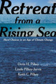 Retreat from a Rising Sea: Hard Choices in an Age of Climate Change by Orrin H. Pilkey 9780231168458