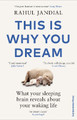 This Is Why You Dream: What your sleeping brain reveals about your waking life by Rahul Jandial 9781529909449