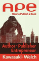 Ape: Author, Publisher, Entrepreneur: How to Publish a Book by Guy Kawasaki 9780988523104