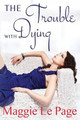 The Trouble With Dying by Maggie Le Page 9780473310592