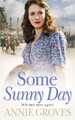 Some Sunny Day by Annie Groves 9780007209651