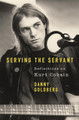 Serving The Servant: Remembering Kurt Cobain Danny Goldberg 9781409182801