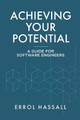 Achieving Your Potential: A Guide for Software Engineers by Errol Hassall 9780228888567
