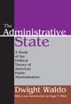 The Administrative State: A Study of the Political Theory of American Public Administration by Dwight Waldo