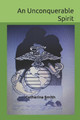 An Unconquerable Spirit by Catherine Smith 9780578608280