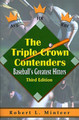 The Triple Crown Contenders: Baseball's Greatest Hitters by Robert L Minteer 9780595007646