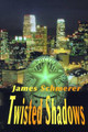 Twisted Shadows by James Schmerer 9780595095667