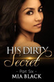 His Dirty Secret 6 by Mia Black 9780692962718