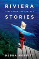 Riviera Stories: Just Below the Surface by Debra Moffitt 9780615479132