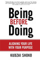 Being Before Doing: Aligning your life with your purpose by Kudzai Shoko 9780620901260