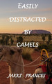 Easily Distracted By Camels by Jakki Frances 9780648749110