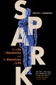 Spark: The Life of Electricity and the Electricity of Life by Timothy J. Jorgensen 9780691248158