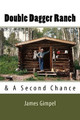 Double Dagger Ranch: & A Second Chance by James a Gimpel 9780692106822