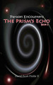 Parallel Encounters - The Prism's Echo by David Scott Fields II 9780692329962