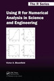 Using R for Numerical Analysis in Science and Engineering Victor A. Bloomfield 9781439884485