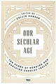 Our Secular Age: Ten Years of Reading and Applying Charles Taylor by Derek Rishmawy 9780692919996