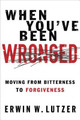 When You'Ve Been Wronged by Erwin W. Lutzer 9780802488978
