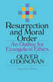 Resurrection and Moral Order: An Outline for Evangelical Ethics by Oliver O'Donovan 9780802806925