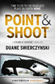 Point and Shoot by Duane Swierczynski