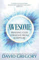 Awesome: Praising God Straight from Scripture by David Gregory 9780967514147