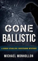 Gone Ballistic by Michael Monhollon 9780971214262
