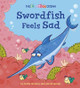 The Emotion Ocean: Swordfish Feels Sad David Arumi 9781445174617