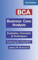 BCA Business Case Analysis: Second Edition by James W Brannock 9780974781358
