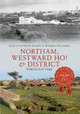 Northam, Westward Ho! & District Through Time by Anthony Barnes