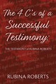 The 4 C's of a Successful Testimony: The Testimony of Rubina Roberts by Rubina Roberts 9780979934452