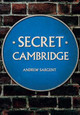 Secret Cambridge by Andrew Sargent