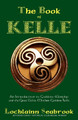 The Book of Kelle: An Introduction to Goddess-Worship and the Great Celtic Mother-Goddess Kelle by Lochlainn Seabrook 9780982770016