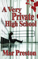 A Very Private High School by Mar Preston 9780984495252