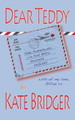 Dear Teddy by Kate Bridger 9780986922855