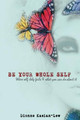 Be Your Whole Self: where self-help fails and what you can do about it by Dionne Kasian-Lew 9780987438867